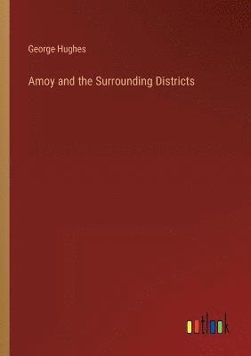 Amoy and the Surrounding Districts
