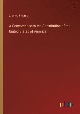 bokomslag A Concordance to the Constitution of the United States of America