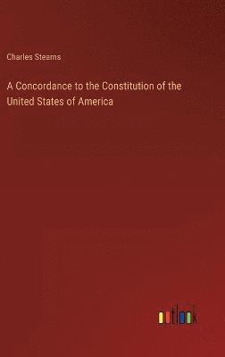 bokomslag A Concordance to the Constitution of the United States of America