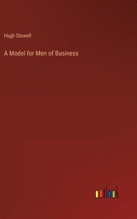 bokomslag A Model for Men of Business