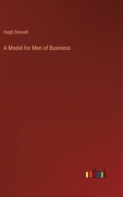 bokomslag A Model for Men of Business