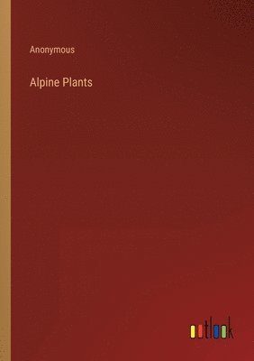 Anonymous - Alpine Plants, Häftad