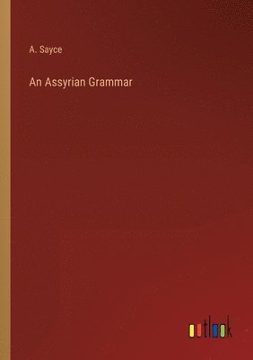 bokomslag An Assyrian Grammar