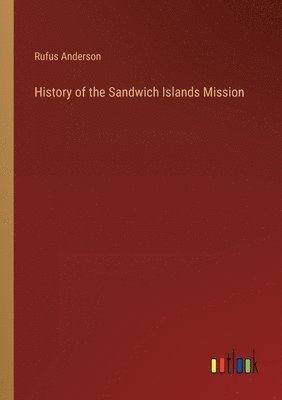 Rufus Anderson - History of the Sandwich Islands Mission, Häftad