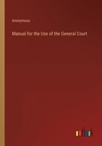 bokomslag Manual for the Use of the General Court