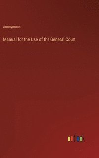 bokomslag Manual for the Use of the General Court