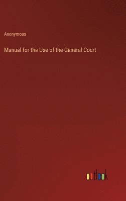 bokomslag Manual for the Use of the General Court