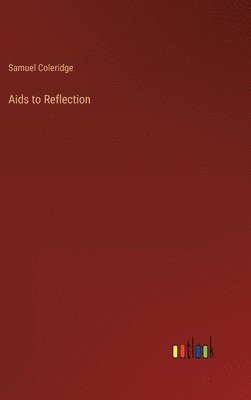 Samuel Coleridge - Aids to Reflection, Inbunden
