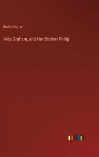 bokomslag Alda Graham, and Her Brother Philip