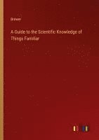 Guide to the Scientific Knowledge of Things Familiar 1