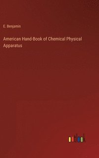 bokomslag American Hand-Book of Chemical Physical Apparatus