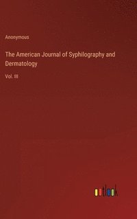 bokomslag The American Journal of Syphilography and Dermatology