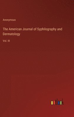 The American Journal of Syphilography and Dermatology 1