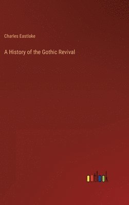 A History of the Gothic Revival 1