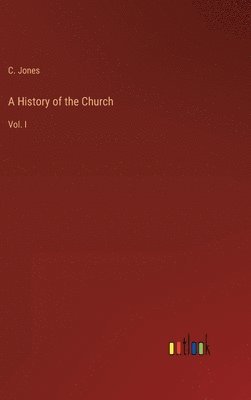 C Jones - History of the Church, Inbunden