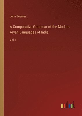 John Beames - Comparative Grammar of the Modern Aryan Languages of India, Häftad