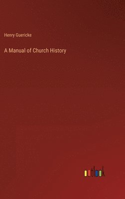 A Manual of Church History 1