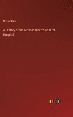 bokomslag A History of the Massachusetts General Hospital