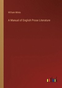 bokomslag A Manual of English Prose Literature