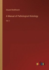 bokomslag A Manual of Pathological Histology