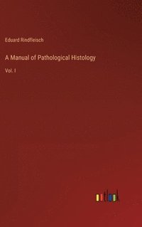 bokomslag A Manual of Pathological Histology