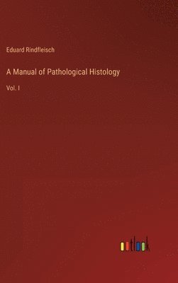 bokomslag A Manual of Pathological Histology