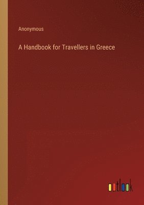 bokomslag A Handbook for Travellers in Greece