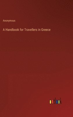 Anonymous - Handbook for Travellers in Greece, Inbunden