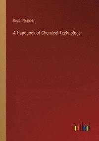 bokomslag A Handbook of Chemical Technologt