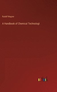 bokomslag A Handbook of Chemical Technologt