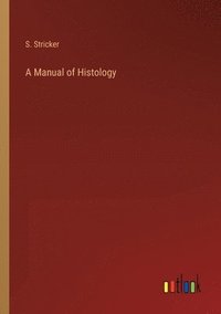 bokomslag A Manual of Histology