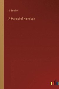 bokomslag A Manual of Histology