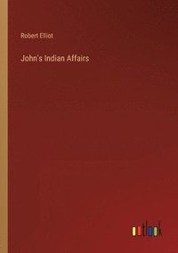 bokomslag John's Indian Affairs