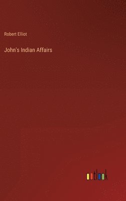 bokomslag John's Indian Affairs