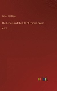 bokomslag Letters and the Life of Francis Bacon