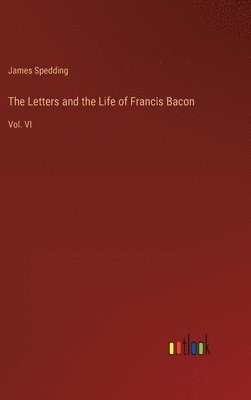 bokomslag Letters and the Life of Francis Bacon