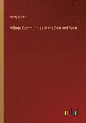 Henry James Sumner Maine, Henry Maine - Village-Communities in the East and West, Häftad