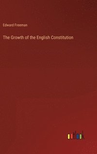 bokomslag The Growth of the English Constitution