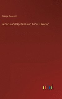 bokomslag Reports and Speeches on Local Taxation