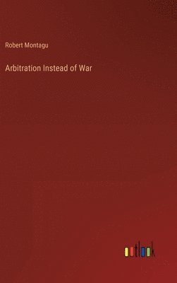 bokomslag Arbitration Instead of War