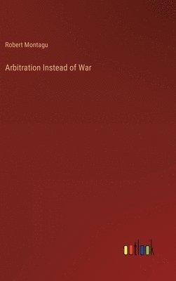 Arbitration Instead of War