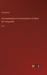 bokomslag Correspondence & Conversations of Alexis de Tocqueville