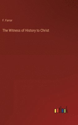 bokomslag The Witness of History to Christ