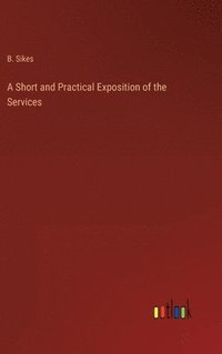 bokomslag Short and Practical Exposition of the Services