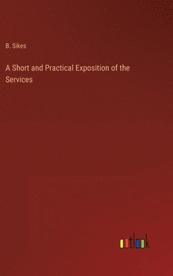 bokomslag Short and Practical Exposition of the Services