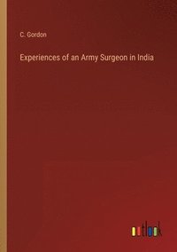 bokomslag Experiences of an Army Surgeon in India
