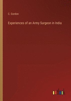 Experiences of an Army Surgeon in India