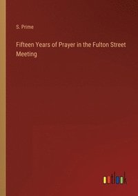 bokomslag Fifteen Years of Prayer in the Fulton Street Meeting