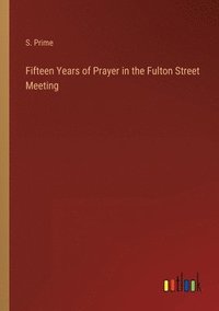 bokomslag Fifteen Years of Prayer in the Fulton Street Meeting