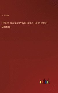 bokomslag Fifteen Years of Prayer in the Fulton Street Meeting